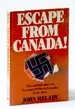 Escape From Canada! : the Untold Story of German Pows in Canada 1939-1945