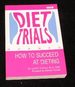 Diet Trials How to Succeed at Dieting