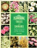 Flowering Trees and Shrubs: an Illustrated Directory of Species and How to Grow Them Successfully