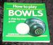 How to Play Bowls