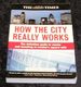 How the City Really Works: the Definitive Guide to Money and Investing in London's Square Mile (the Times)