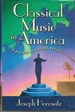 Classical Music in America: a History of Its Rise and Fall