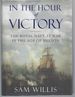 In the Hour of Victory: the Royal Navy at War in the Age of Nelson