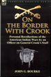 On the Border With Crook: Personal Recollections of the American Indian Wars By an Officer on General Crook's Staff