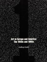 Art in Europe and America: the 1950s and 1960s: Gallery Guide. (Catalog of an Exhibition Held at the Wexner Center for the Visual Arts, the Ohio State University, 17 February-22 April 1990. )