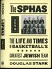 The Sphas: the Life and Times of Basketball's Greatest Jewish Team