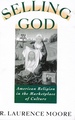 Selling God: American Religion in the Marketplace of Culture