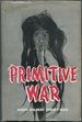 Primitive War: Its Practice and Concepts