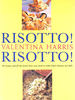 Risotto! Risotto! 80 Recipes and All the Know-How You Need to Make Italy's Famous Rice Dish