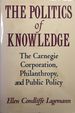 The Politics of Knowledge: the Carnegie Corporation, Philanthropy, and Public Policy