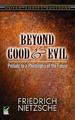 Beyond Good and Evil: Prelude to a Philosophy of the Future