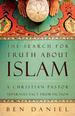 The Search for Truth About Islam: a Christian Pastor Separates Fact From Fiction