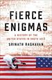 Fierce Enigmas: a History of the United States in South Asia