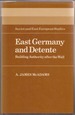 East Germany and Detente: Building Authority After the Wall