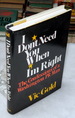 I Don't Need You When I'M Right: the Confessions of a Washington Pr Man