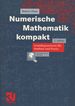 Numerische Mathematik Kompakt: Grundlagenwissen Fur Studium Und Praxis