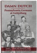 Damn Dutch Pennsylvania Germans at Gettysburg