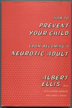 How to Prevent Your Child From Becoming a Neurotic Adult