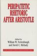 Peripatetic Rhetoric After Aristotle; Rutgers University Studies in Classical Humanities, Volume VI