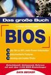 Das Groe Buch Bios (Gebundene Ausgabe) Pc-Kommandozentrale Feintuning Bios-Kompendium Speicherverwaltung Integrierten Schnittstellen Bios-Update Pc Hardware Informatik Bjrn Frhlecke Martin Koch Hans-Peter Schulz