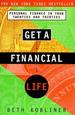 Get a Financial Life: Personal Finance in Your Twenties and Thirties By Beth Kobliner as One Grows Older, It Becomes Increasingly Apparent That the Oft-Repeated Admonishment That It is Never Too Early to Start Saving Money is All Too True. But the...
