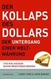 Der Kollaps Des Dollars. Der Untergang Einer Weltwhrung (Gebundene Ausgabe) Von James Turk (Autor), John Rubino (Autor), Horst Fugger Der Dollar Ist in Schwierigkeiten. Seit Mehr Als Drei Jahren Ist Die Richtung Des Trends Klarnach Unten. Ein...