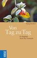 Von Tag Zu Tag. Ein Begleiter Durch Das Trauerjahr (Gebundene Ausgabe) Von Georg Schwikart Trennung Und Tod Gehren Zu Den Schwierigsten Seelischen Erfahrungen, Mit Denen Wir Uns in Unserem Leben Beschftigen Mssen. So Sehr Wir Uns Auch Damit...