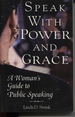 Speak With Power and Grace: a Woman's Guide to Public Speaking