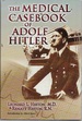 The Medical Casebook of Adolf Hitler: His Illnesses, Doctors, and Drugs