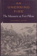 An Unerring Fire: the Massacre at Fort Pillow