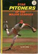 Star Pitchers of the Major Leagues (Major League Library Series)