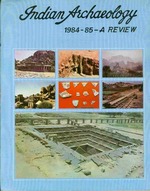 Indian Archaeology 1984-85 a Review