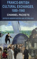 Franco-British Cultural Exchanges, 1880-1940: Channel Packets