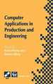 Computer Applications in Production and Engineering: Ifip Tc5 International Conference on Computer Applications in Production and Engineering (Cape...in Information and Communication Technology)