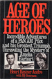 Age of Heroes, Incredible Adventres of a Pan Am Pilot and His Greatest Triumph, Unraveling the Mystery of Amelia Earhart