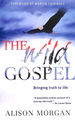 The Wild Gospel: Bringing Truth to Life