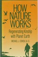 How Nature Works Regenerating Kinship With Planet Earth