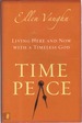 Time Peace Living Here and Now With a Timeless God
