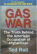 Gas War the Truth Behind the American Occupation of Afghanistan