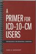 A Primer for Icd-10-Cm Users: Psychological and Behavioral Conditions