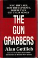 The Gun Grabbers: Who They Are, How They Operate Where They Get Their Money