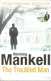 The Troubled Man: a Kurt Wallander Mystery Mankell, Henning and Thompson, Laurie