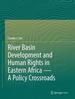 River Basin Development and Human Rights in Eastern Africa-a Policy Crossroads