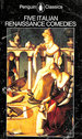 Five Italian Renaissance Comedies: Machiavelli: the Mandragola; Ariosto: Lena. Aretino: the Stablemaster. Gl'Intronati: the Deceived; Guarini: the Faithful Shepherd (Classics)