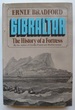 Gibraltar, the History of a Fortress