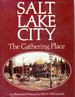 Salt Lake City: The Gathering Place: An Illustrated History