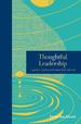 Thoughtful Leadership: a Guide to Leading With Mind, Body and Soul