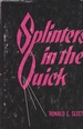 Splinters in the Quick