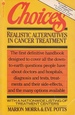 Choices Realistic Alternatives in Cancer Treatment