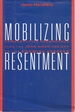 Mobilizing Resentment Conservative Resurgence From the John Birch Society to the Promise Keepers